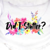 Did I Stutter? 12" White Plush Soft Cuddly Teddy Bear Floral White Shirt Funny Perfect Gift For Any Occasion Humor Annoying