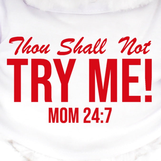 Thou Shall Not Try Me! White Plush Soft Teddy Bear White Shirt Funny Mom Sayings Perfect Gifts For Mothers Day