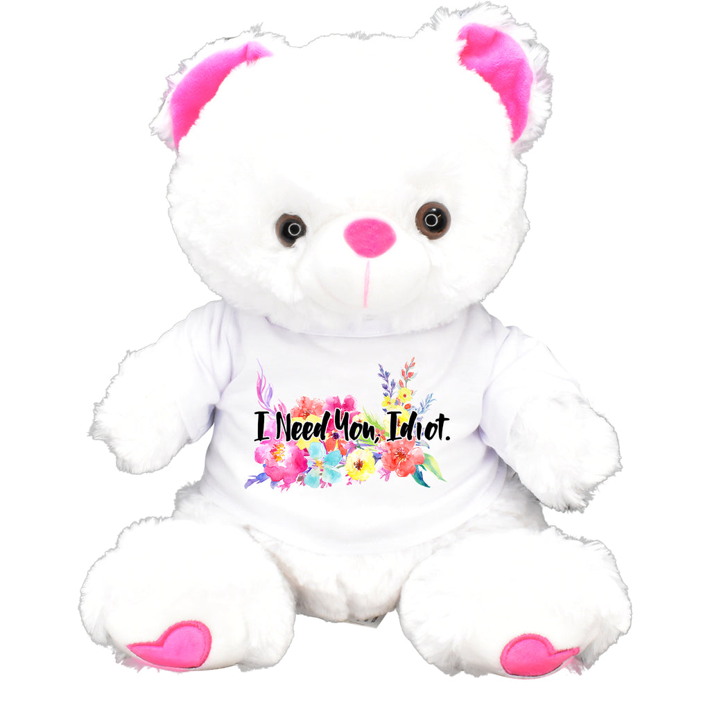 I Need You Idiot! Teddy Bear Floral Soft Anniversary Break-Up Divorce Apology