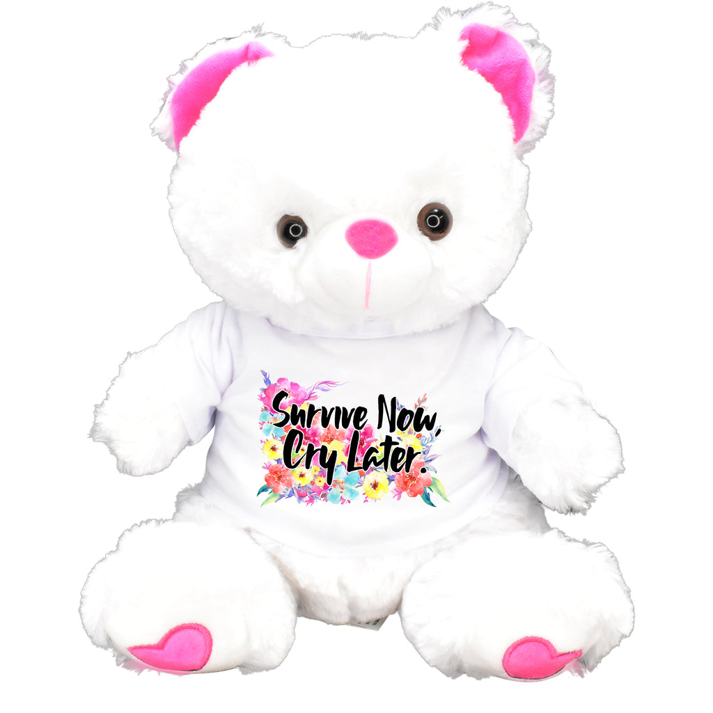 Survive Now, Cry Later 12"Teddy Bear Plush Soft Cuddly White Floral Inspirational Motivational Funny Slogan Perfect Gift For Your Loved Ones