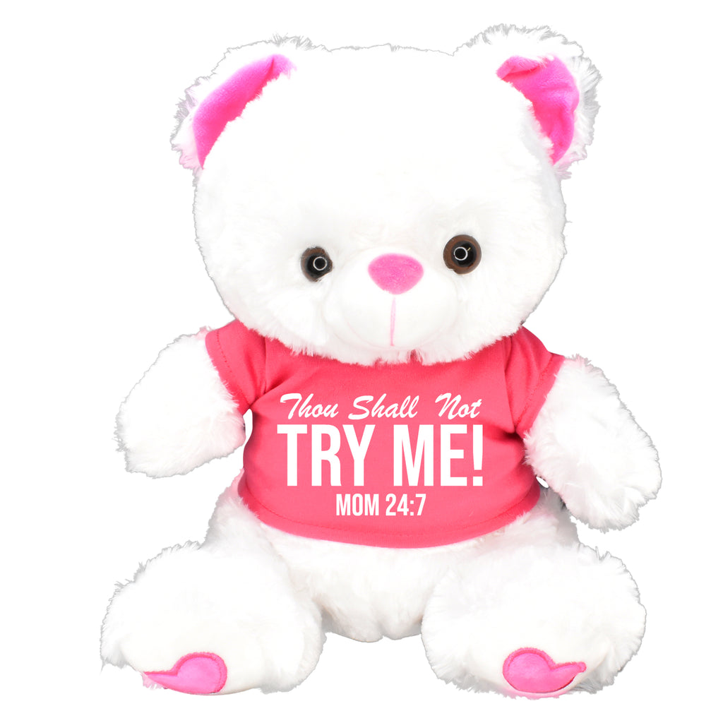 Thou Shall Not Try Me! White Plush Soft Teddy Bear Pink Shirt Funny Mom Sayings Perfect Gifts For Mothers Day