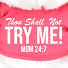Thou Shall Not Try Me! White Plush Soft Teddy Bear Pink Shirt Funny Mom Sayings Perfect Gifts For Mothers Day